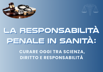 LA RESPONSABILITÀ PENALE IN SANITÀ. CURARE OGGI TRA SCIENZA, DIRITTO E RESPONSABILITÀ